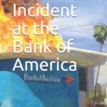 bank500 Incident at the Bank of America by Tim Farrington